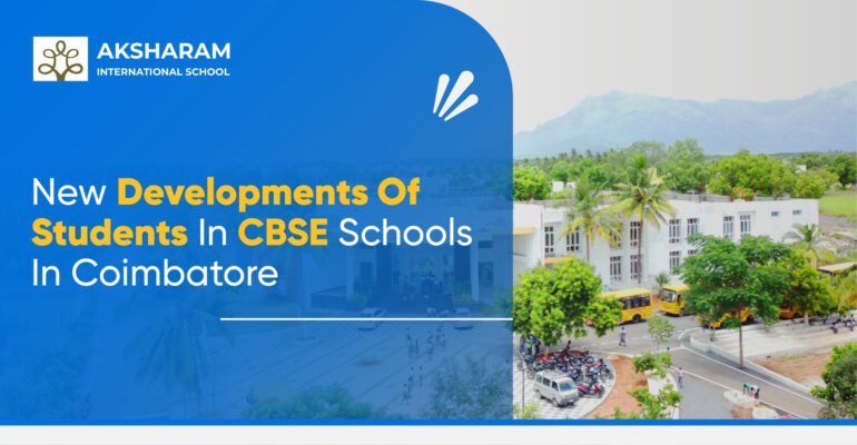 New Developments Of Students In CBSE Schools In Coimbatore