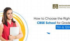 How to Choose the Right CBSE School for Grades 11th & 12th?